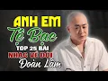 Download Lagu ANH EM TỆ BẠC - LK ĐOÀN LÂM | Tổng Hợp 25 Bài Nhạc Về Đời Hot Nhất TikTok 2024