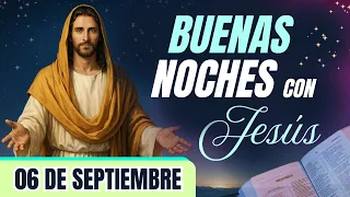 ORACIÓN DE LA NOCHE🌙🛏️💤| GRACIAS SEÑOR POR ESTE DÍA | LAS BUENAS NOCHES CON JESÚS | 06 DE SEPTIEMBRE