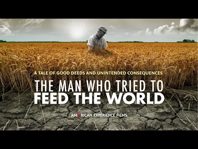 The Man Who Tried to Feed the World | American Experience | PBS