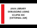Java Tutorial - Debugging a Java Library File JAR File In Eclipse IDE