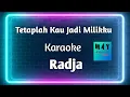 Download Lagu Tetaplah Kau Jadi Milikku RADJA Karaoke