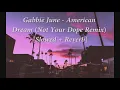 Gabbie June - American Dream (Not Your Dope Remix) [Slowed + Reverb]