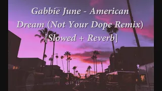 Download Gabbie June - American Dream (Not Your Dope Remix) [Slowed + Reverb] MP3