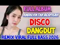 Lagu FULL ALBUM ANDAI KN TAK BERPISAH DISCO DANGDUT REMIX VIRAL FULL BASS 2026