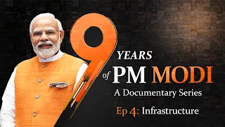 Download 9 Years Of PM Modi: Documentary Series Episode 4 - Infrastructure MP3