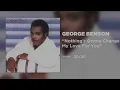 George Benson - Nothing's Gonna Change My Love For You (Official Audio)