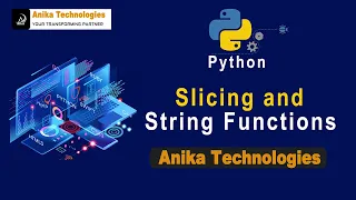 String Slicing String Functions in Python Anika Technologies