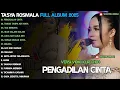 Download Lagu TASYA ROSMALA FULL ALBUM TERBARU ADELLA 2025 - PENGADILAN CINTA- TANGIS TANPA AIR MΑΤΑ - TAK BERDAYA