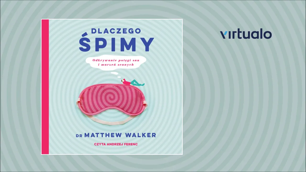 Matthew Walker "Dlaczego śpimy. Odkrywanie potęgi snu i marzeń sennych". Czyta Andrzej Ferenc