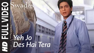 full video yeh jo des hai tera swades a r rahman shahrukh khan 