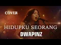 Lagu HIDUPKU SEORANG - DWAPINZ VIDEO LIRYC (COVER)