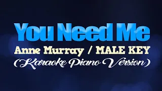 Download YOU NEEDED ME - Anne Murray/MALE KEY (KARAOKE PIANO VERSION) MP3