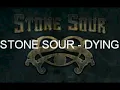 Stone Sour - Dying