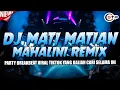 Download Lagu DJ MATI MATIAN MAHALINI VIRAL TIKTOK PALING DICARI !! BREAKBEAT FULL BASS ENAK BUAT GOYANG