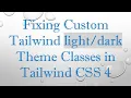 Fixing Custom Tailwind Theme Classes in Tailwind CSS 4