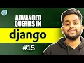 15 Advanced Queries About Django Learn Core Concepts about Django ORM which no one tells