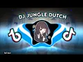 Dj Jungle Dutch tiktok viral full beat 🎵