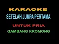 Download Lagu karaoke setelah jumpa pertama - untuk cowo - gambang kromong