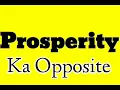 Prosperity opposite word in english Prosperity ka antonym word in english Prosperity ka opposite
