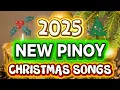 2025 NEW PINOY CHRISTMAS SONGS 