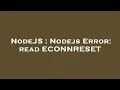 NodeJS Nodejs Error read ECONNRESET