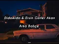 Didomido & Ersin Gürler Akan ~ Arka Bahçe (Sözleri)