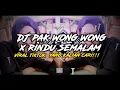 Dj pak wong wong x rindu semalam viral tiktok by@riparfvnky13 terbaru