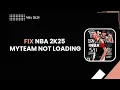 How to Fix NBA 2K25 MyTEAM Not Loading MyTEAM Stuck on Loading Screen 2026
