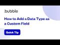 How to Add a Data Type as a Custom Field Bubble Quick Tip