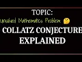 COLLATZ CONJECTURE An unsolved problem in Mathematics
