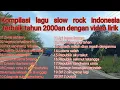 Download Lagu Kompilasi lagu slow rock indonesia terbaik tahun 2000an dengan video lirik#music| aishiteru