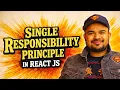 SRP Single Responsibility Principle - SOLID Principles in React JS