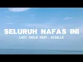 Last Child feat. Giselle - Seluruh Nafas Ini (Lyrics)