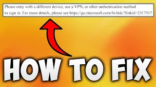 How To Fix Microsoft Account Sign In Error Please Retry With A Different Device Or Use A VPN 