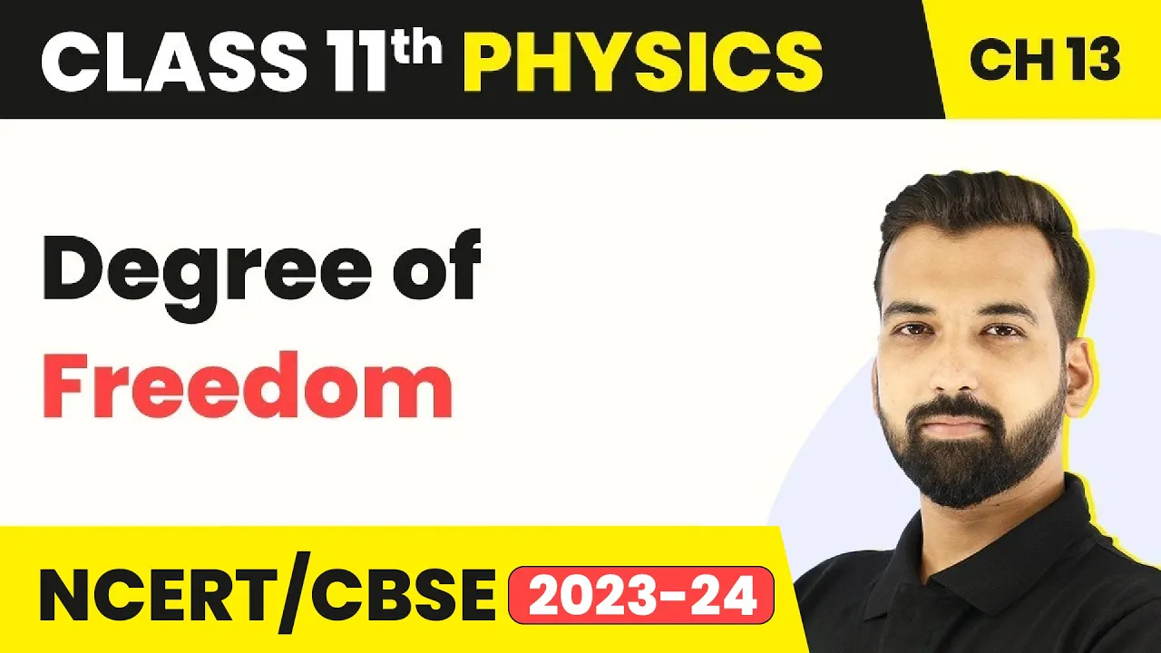 Class 11 Physics Chapter 13 | Degree of Freedom - Kinetic Theory | Class 11 Physics CBSE/NCERT