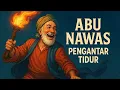 Download Lagu KISAH ABU NAWAS FULL PENGANTAR TIDUR
