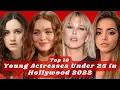 Top 10 Young Actresses Under 25 In Hollywood 2022 Young Actresses In Hollywood Actresses
