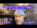JSON How I Build Perfect Images in NanoBanana Pro
