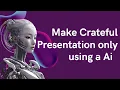 Make Crateful presentation only using AI TOME AI