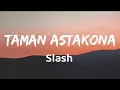 Download Lagu Taman Astakona - Slash (Lirik)