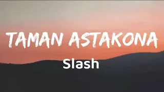 Download Taman Astakona - Slash (Lirik) MP3