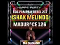 DJ NANANK-PARTY BOS PAMPAM REBEL 217+ISHAK MELINDO+MADURACE 126