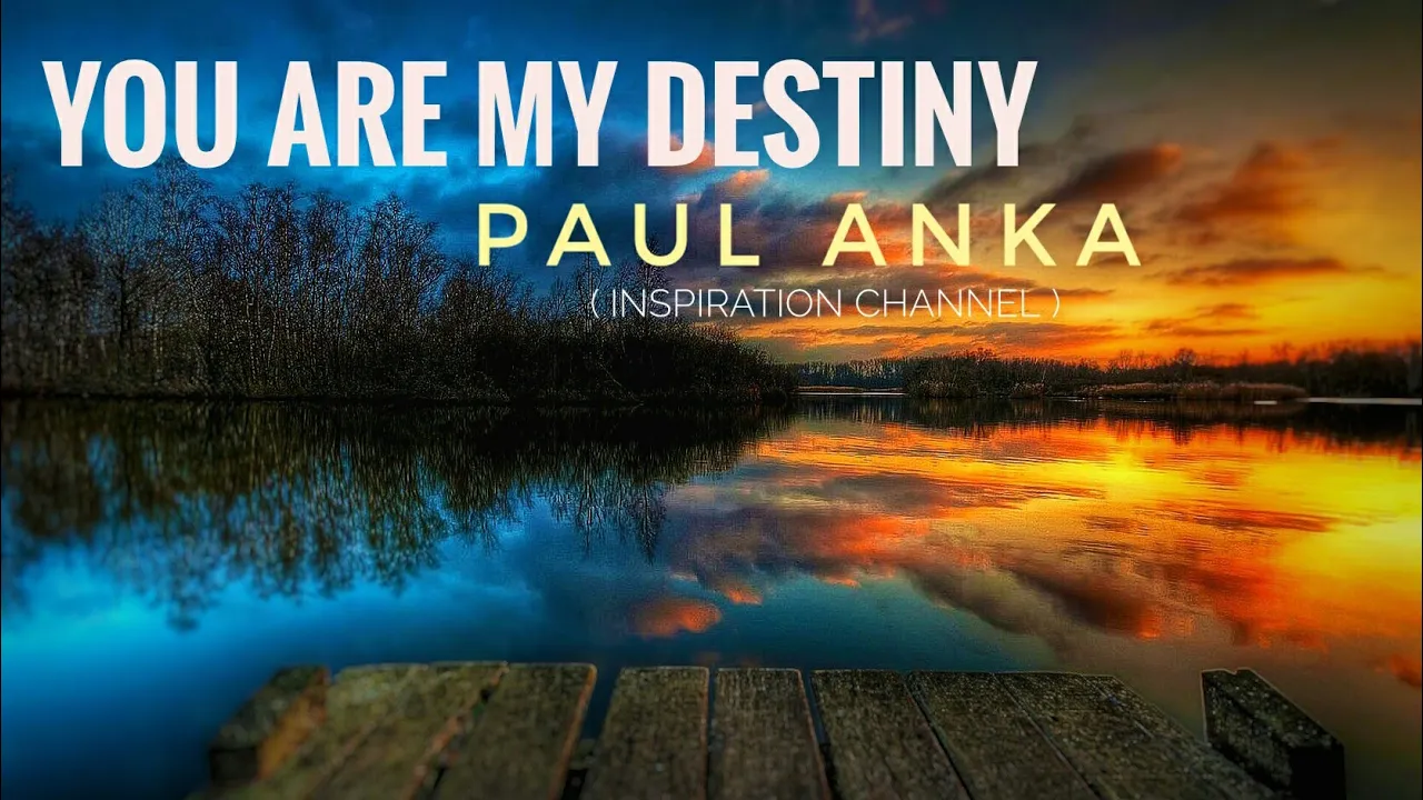 PAUL ANKA - ( You Are My Destiny ) With Lyric. PAUL ANKA - ( You Are My Destiny ) With Lyric.