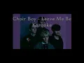 Choir Boy - Leave Me Be (Karaoke)