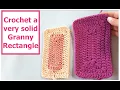 Crochet the Solid Granny Rectangle SS