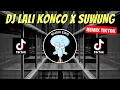 Download Lagu DJ LALI KONCO X SUWUNG REMIX VIRAL TIKTOK 2023 JEDAG JEDUG FULL BASS TERBARU
