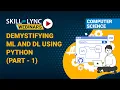 Demystifying ML and DL using Python Part - 1 Skill-Lync