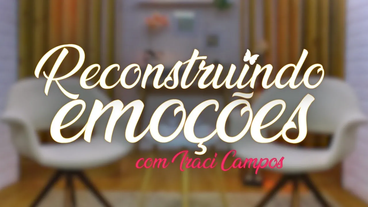 Programa Reconstruindo Emoções - Márcia Coronha - Saúde Mental