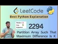Leetcode 2294 Partition Array Such That Maximum Difference Is K Greedy Sorting Explained Python
