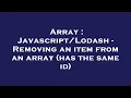 Array - Removing an item from an array has the same id